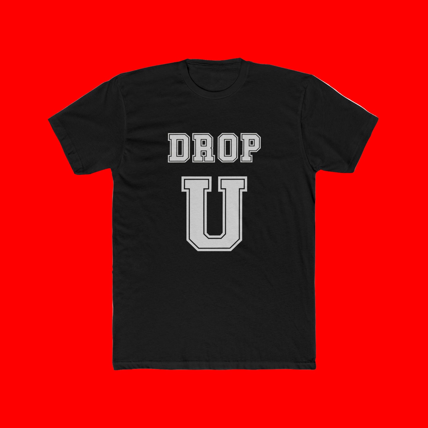 DROP U University Unisex Cotton Crew Tee